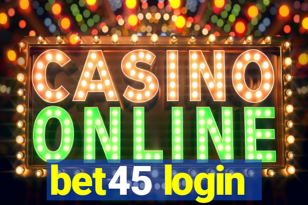 bet45 login